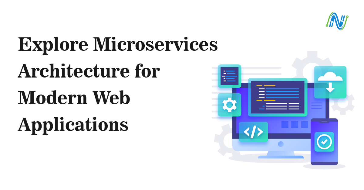 Explore Microservices Architecture for Modern Web Applications