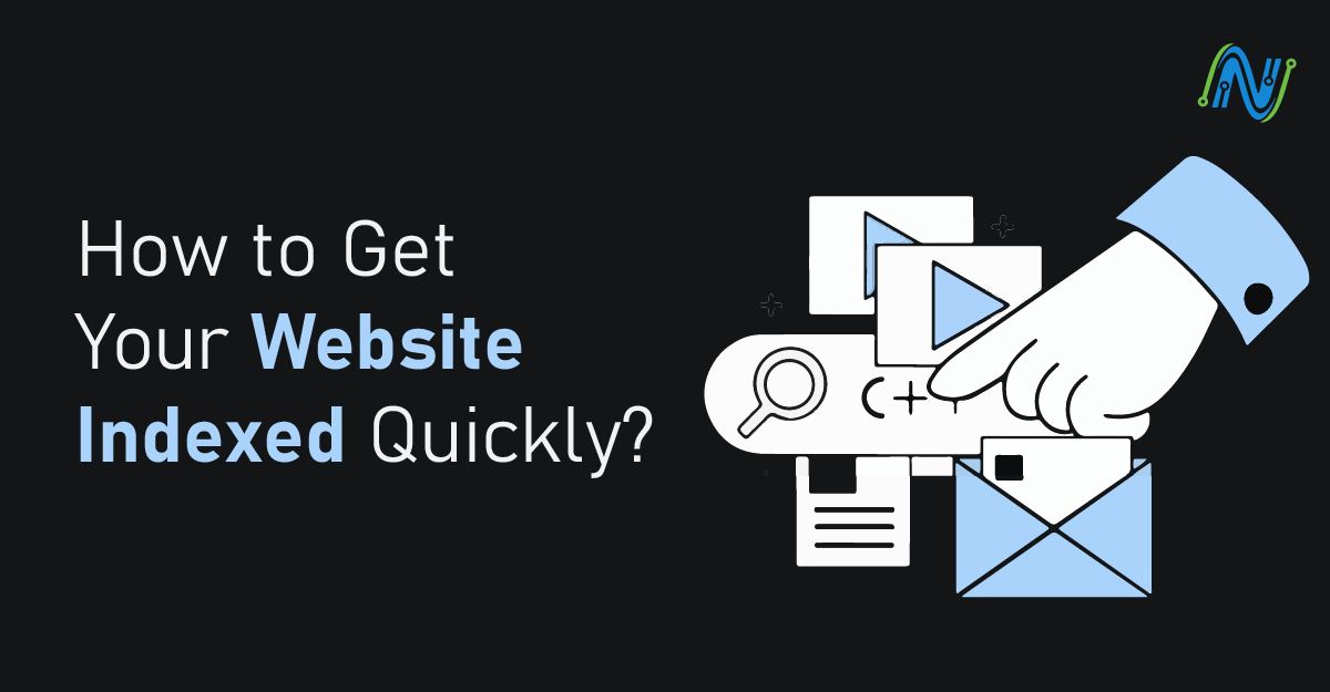 How to Get Your Website Indexed Quickly?