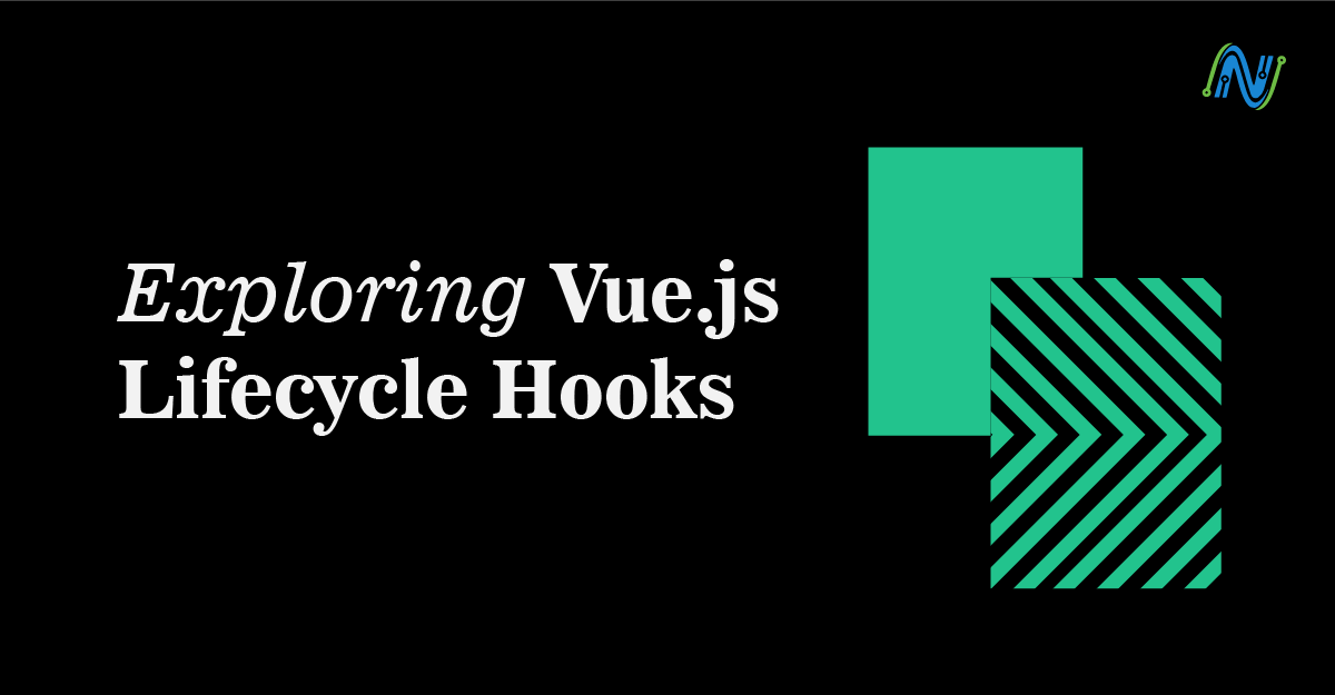 Exploring Vue.Js Lifecycle Hooks